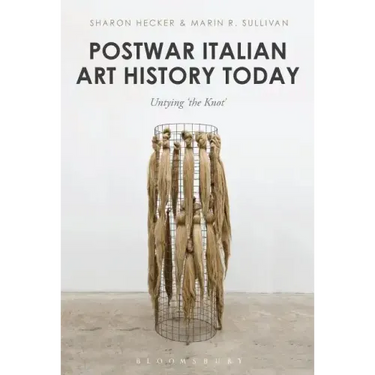 Postwar Italian Art History Today: Untying 'the Knot'