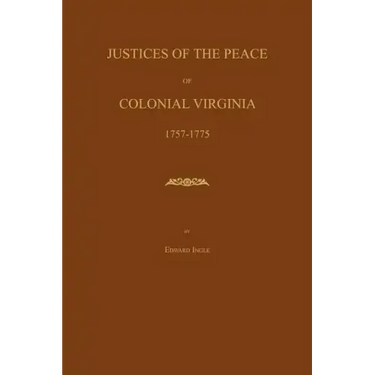 Justices of the Peace of Colonial Virginia 1757-1775