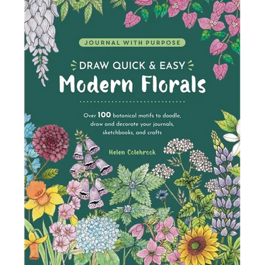 Draw Quick & Easy Modern Florals: Over 100 Botanical Motifs to Doodle, Draw, and Decorate Your Journals, Sketchbooks and Crafts