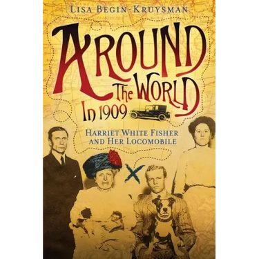 Around the World in 1909 - Harriet White Fisher and Her Locomobile