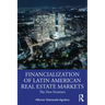The Financialization of Latin American Real Estate Markets: New Frontiers