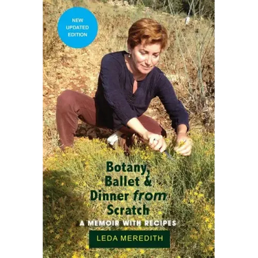 Botany, Ballet & Dinner From Scratch: A Memoir with Recipes
