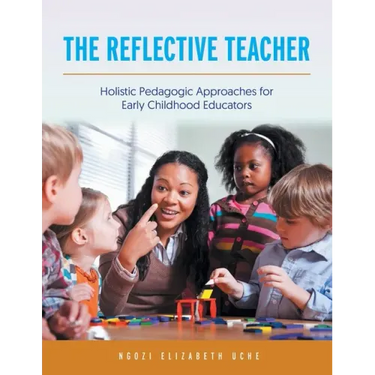 The Reflective Teacher: Holistic Pedagogic Approaches for Early Childhood Educators