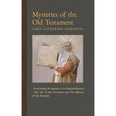 Mysteries of the Old Testament: From Joseph and Asenath to the Prophet Malachi & The Ark of the Covenant and the Mystery of the Promise