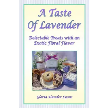 A Taste Of Lavender: Delectable Treats With An Exotic Floral Flavor