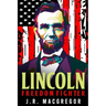 Lincoln - Freedom Fighter: A Biography of Abraham Lincoln