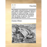 The British Manufacturers Companion, and Callico Printers Assistant; Being a Treatise on Callico Printing, in All Its Branches, Theoretical and Practi