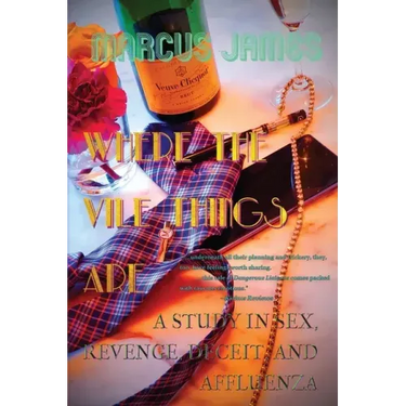 Where the Vile Things Are: A Study in Sex, Revenge, Deceit, and Affluenza