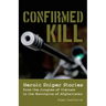 Confirmed Kill: Heroic Sniper Stories from the Jungles of Vietnam to the Mountains of Afghanistan
