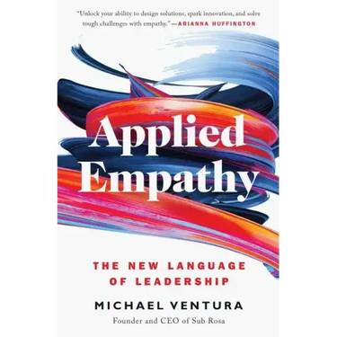 Applied Empathy: The New Language of Leadership