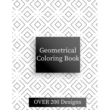 Geometric Coloring Book: Over 200 Geometric Relaxing Patterns