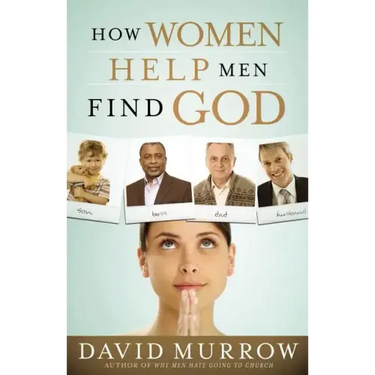 How Women Help Men Find God