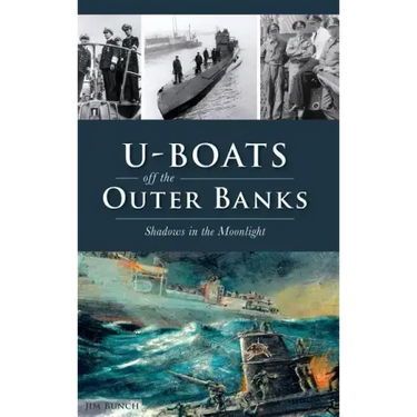 U-Boats Off the Outer Banks: Shadows in the Moonlight