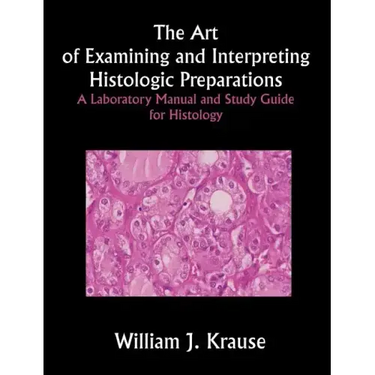 The Art of Examining and Interpreting Histologic Preparations: A Laboratory Manual and Study Guide for Histology