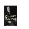 Robber Barons: The Lives and Careers of John D. Rockefeller, J.P. Morgan, Andrew Carnegie, and Cornelius Vanderbilt