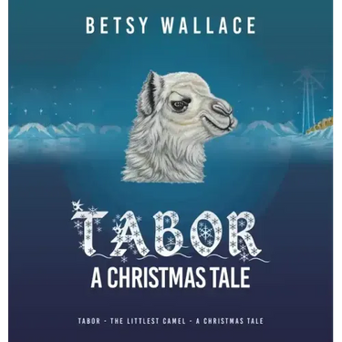 Tabor - a Christmas Tale: Tabor - the Littlest Camel - a Christmas Tale