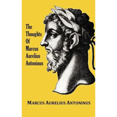 The Thoughts (Meditations) of the Emperor Marcus Aurelius Antoninus - with biographical sketch, philosophy of, illustrations, index and index of terms