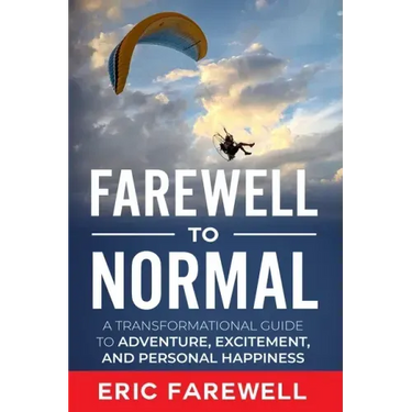 Farewell to Normal: The Transformational Guide to Adventure, Excitement, and Personal Happiness
