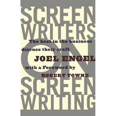 Screenwriters on Screen-Writing: The Best in the Business Discuss Their Craft