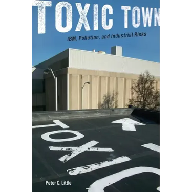 Toxic Town: Ibm, Pollution, and Industrial Risks