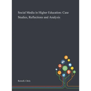 Social Media in Higher Education: Case Studies, Reflections and Analysis