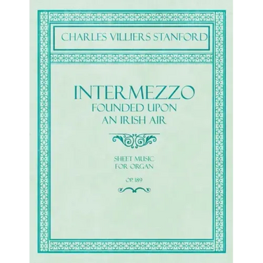 Intermezzo - Founded Upon an Irish Air - Sheet Music for Organ - No. 4, Op. 189