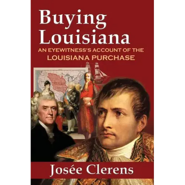 Buying Louisiana: An Eyewitness's Account of the Louisiana Purchase (New Edition)