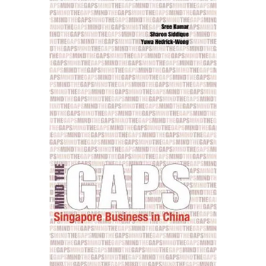 Mind the Gaps: Singapore Business in China