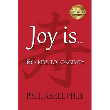 Joy Is . . . 365 Keys to Longevity