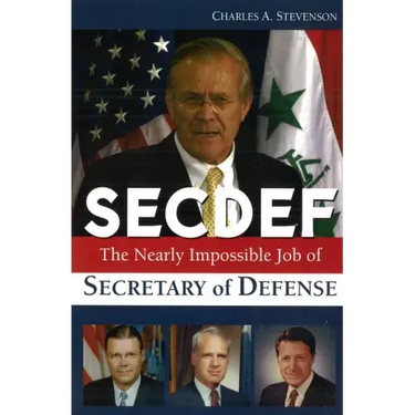 Secdef: The Nearly Impossible Job of Secretary of Defense