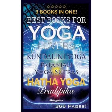 Best Books for Yoga Lovers - 3 Books in One!: Hatha Yoga Pradipika, Patanjali Yoga Sutras, Kundalini Yoga