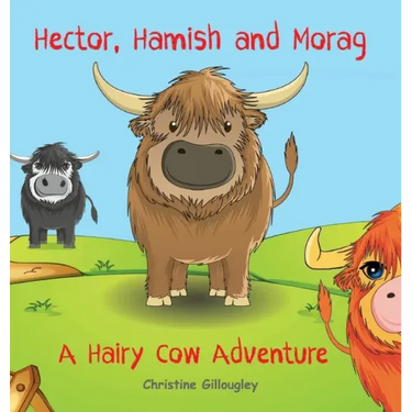 Hector, Hamish and Morag: A Hairy Cow Adventure