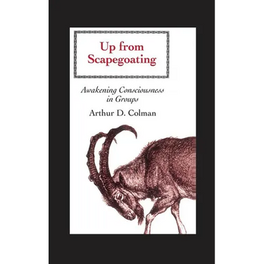 Up from Scapegoating: Awakening Consciousness in Groups