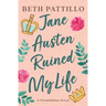 Jane Austen Ruined My Life