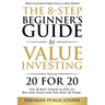 The 8-Step Beginner's Guide to Value Investing: Featuring 20 for 20 - The 20 Best Stocks & ETFs to Buy and Hold for The Next 20 Years: Make Consistent