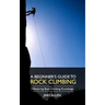 A Beginner's Guide to Rock Climbing: Mastering Basic Climbing Knowledge