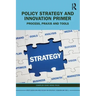 Policy Strategy and Innovation Primer: Process, Praxis and Tools