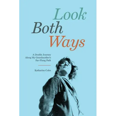 Look Both Ways: A Double Journey Along My Grandmother's Far-Flung Path