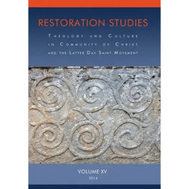 Restoration Studies, Vol. XV: Theology and Culture in Community of Christ and the Latter Day Saint Movement
