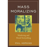 Mass Moralizing: Marketing and Moral Storytelling