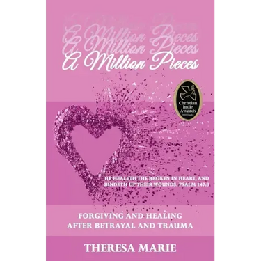 A Million Pieces: Forgiving and Healing After Betrayal and Trauma