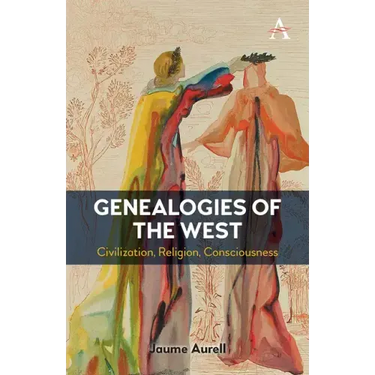 Genealogies of the West: Civilization, Religion, Consciousness