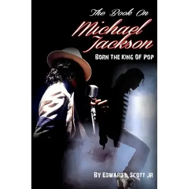The Book On Michael Jackson: Born The King Of Pop
