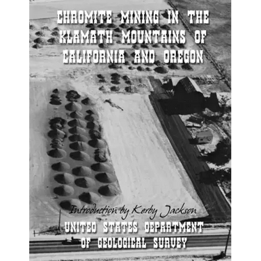 Chromite Mining in The Klamath Mountains of California and Oregon