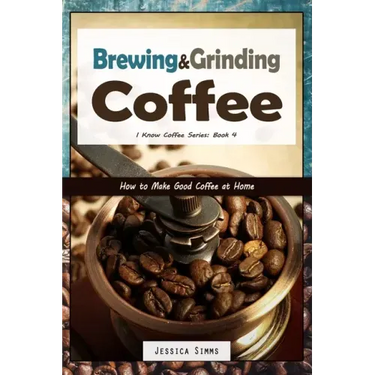 Brewing and Grinding Coffee: How to Make Good Coffee at Home