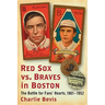 Red Sox vs. Braves in Boston: The Battle for Fans' Hearts, 1901-1952