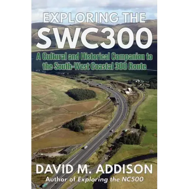Exploring the SWC300: A Cultural and Historical Companion to the South-West Coastal 300 Route