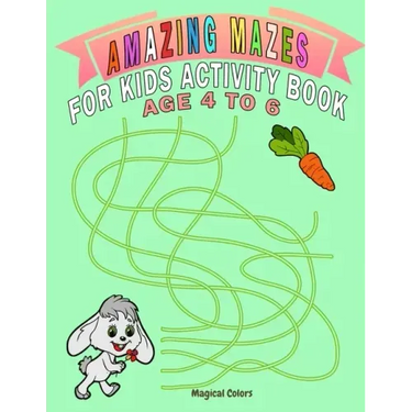 Amazing Mazes For Kids Activity Book Age 4 To 6: Magical Activity Book For Kids Age 4-6 With Fun And Learn