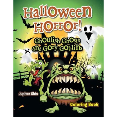 Halloween Horror! Ghoulish Ghosts and Gory Goblins Coloring Book