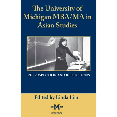 The University of Michigan Mba/Ma in Asian Studies Retrospection and Reflections: A Bicentennial Contribution
